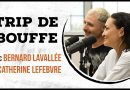 Trip de bouffe #19 – Bernard Lavallée et Catherine Lefebvre